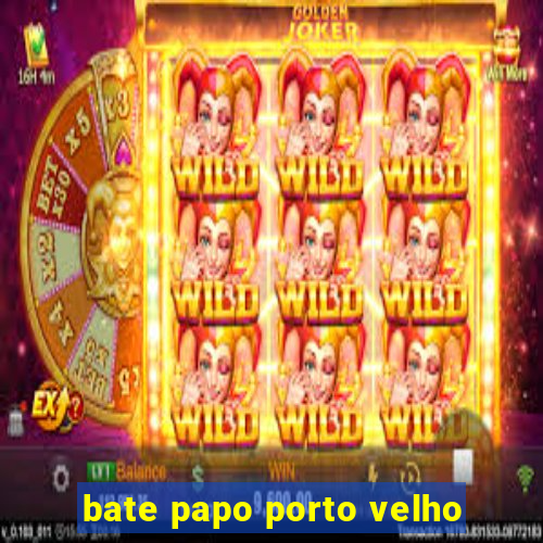 bate papo porto velho